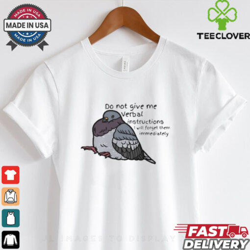 Official Do Not Give Me Verbal Instructions I Will Forget Them Immediately Shirt