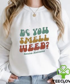 Official Do You Smell Weed By Kevin Holland hoodie, sweater, longsleeve, shirt v-neck, t-shirt