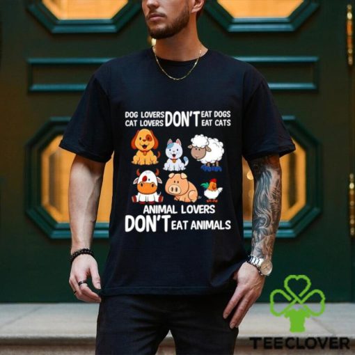 Official Dog Lovers Don’t Eat Dog Cat Lovers Don’t Eat Cat Animal Lovers Don’t Eat Animals Shirt