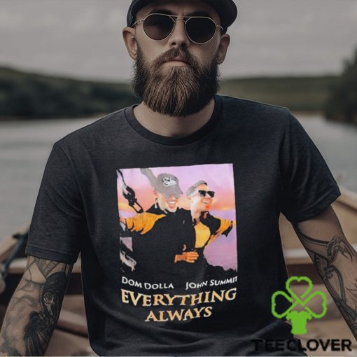 Official Dom Dolla John Summit Everything Always Titanic Shirt