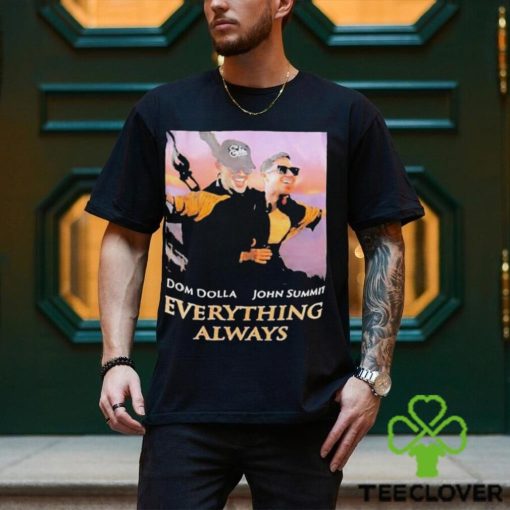 Official Dom Dolla John Summit Everything Always Titanic Shirt