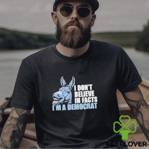 Official Dom Lucre I Don’t Believe In Fact I’m A Democrat Shirt