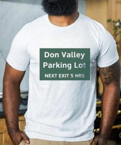 Official Don Valley Parking Lot Next Exit 5 Hrs t shirt