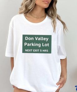 Official Don Valley Parking Lot Next Exit 5 Hrs t shirt