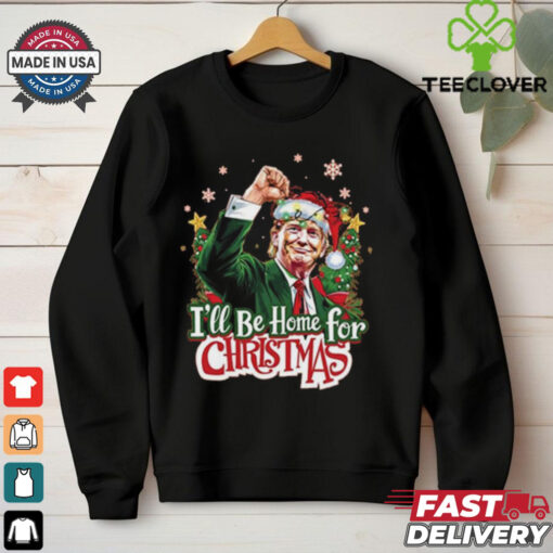 Official Donald Trump I’ll Be Home For Christmas shirt