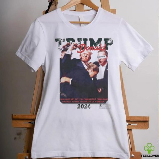 Official Donald Trump Just Trap Who Shot Me But You Punks Didn’t Finish Now You Bout To Feel The Wrath Of A Menace 2024 T shirt