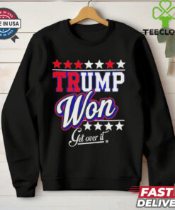 Official Donald Trump Won Get Over It 2024 Trump Won T Shirt