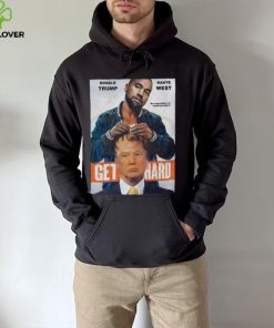 Official Donald Trump X Kanye West Get Hard Shirt 3 Official Donald Trump X Kanye West Get Hard Shirt