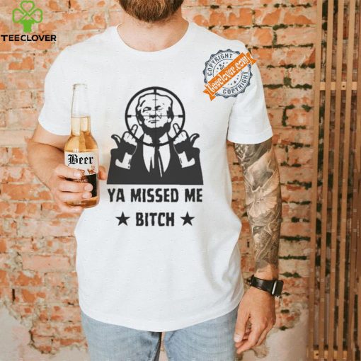 Official Donald Trump Ya Missed Me Bitch shirt