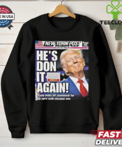 Official Donald Trump wins 2024 presidential election new york post cover he is don it again poster Shirt