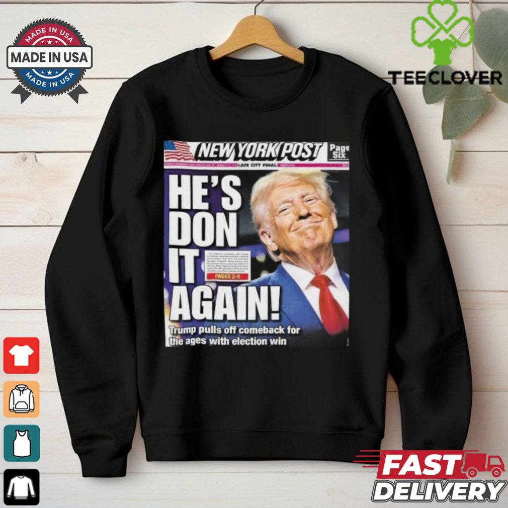 Official Donald Trump wins 2024 presidential election new york post cover he is don it again poster Shirt Official Donald Trump wins 2024 presidential election new york post cover he is don it again poster Shirt