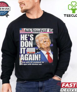 Official Donald Trump wins 2024 presidential election new york post cover he is don it again poster Shirt