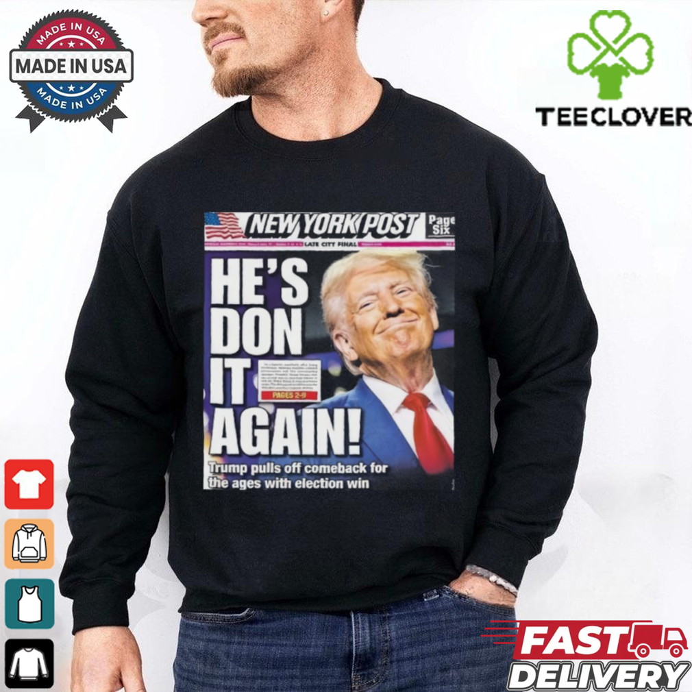 Official Donald Trump wins 2024 presidential election new york post cover he is don it again poster Shirt Official Donald Trump wins 2024 presidential election new york post cover he is don it again poster Shirt