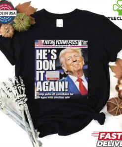 Official Donald Trump wins 2024 presidential election new york post cover he is don it again poster Shirt