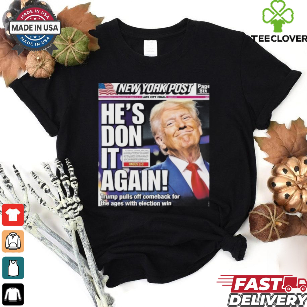 Official Donald Trump wins 2024 presidential election new york post cover he is don it again poster Shirt Official Donald Trump wins 2024 presidential election new york post cover he is don it again poster Shirt