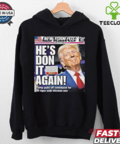Official Donald Trump wins 2024 presidential election new york post cover he is don it again poster Shirt