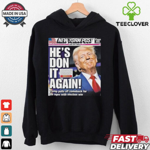Official Donald Trump wins 2024 presidential election new york post cover he is don it again poster Shirt