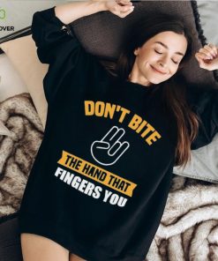Official Don’t Bite The Hand That Fingers You Shirt