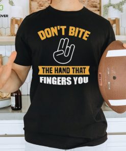 Official Don’t Bite The Hand That Fingers You Shirt