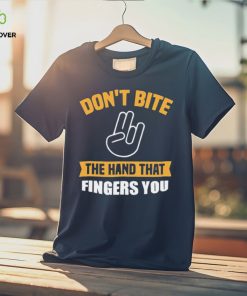 Official Don’t Bite The Hand That Fingers You Shirt