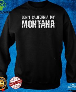 Official Dont California My Montana Shirt hoodie, sweater Shirt