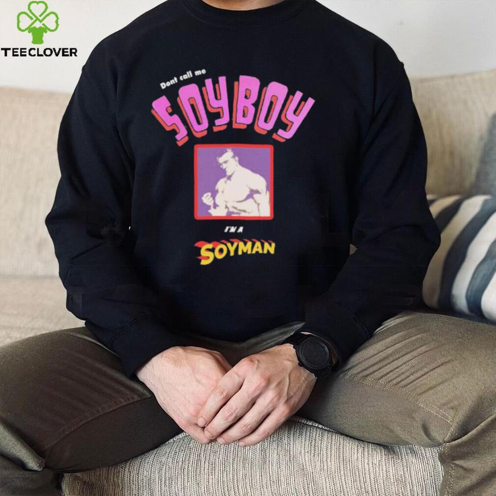 Official Don’t Call Me A Soy Boy, I Am A Soy Man 2022 shirt