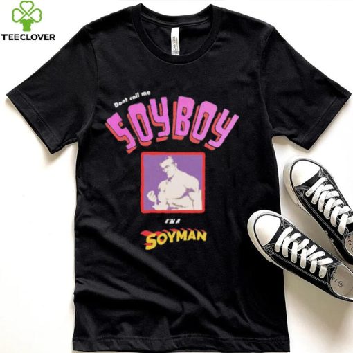 Official Don’t Call Me A Soy Boy, I Am A Soy Man 2022 shirt