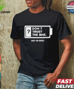 Official Don’t Trust The Bms T shirt