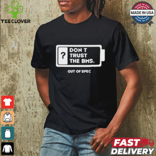 Official Don’t Trust The Bms T shirt