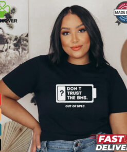 Official Don’t Trust The Bms T shirt