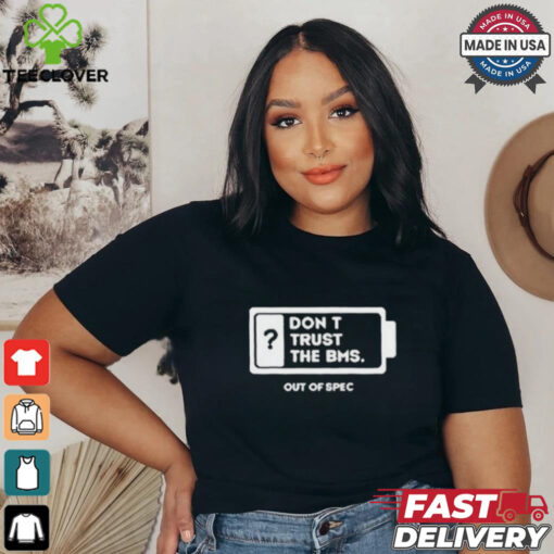 Official Don’t Trust The Bms T shirt