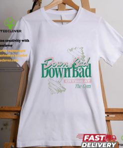 Official Down bad crying at the gym T shirt