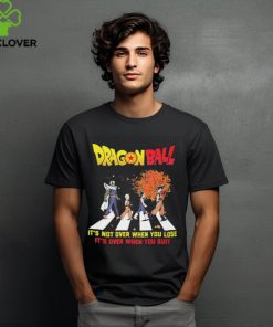 Official Dragon Ball Abbey Road It’s Not Over When You Lose It’s Over When You Quit hoodie, sweater, longsleeve, shirt v-neck, t-shirt