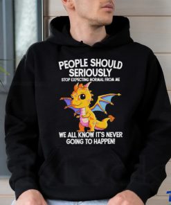 Official Dragon people should seriously stop expecting normal from me we all know ot’ never going to happen shirt 1 Official Dragon people should seriously stop expecting normal from me we all know ot’ never going to happen shirt