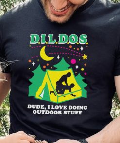 Official Dude I Love Doing Outdoor Stuff shirt