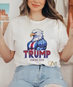 Official Eagle Trump Coming Soon Shirt 1 Official Eagle Trump Coming Soon Shirt