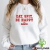 Official Eat Spit Be Happy David Shirt