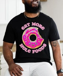Official Eat more hole foods donut T shirt 1 Official Eat more hole foods donut T shirt