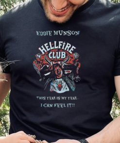 Official Eddie Munson Hellfire Club this year is my year I can feel it shirt