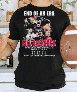 Official End Of An Era Thank You Coach Bill Belichick 2000 2023 Of New England Patriots Signatures Shirt