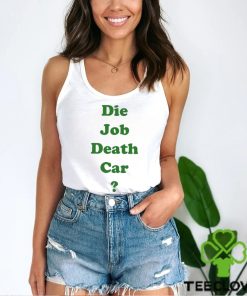 Official Engrish die job death car T shirt