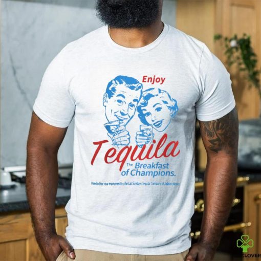 Official Enjoys Tequila The Breakfast Of Champions T Shirt