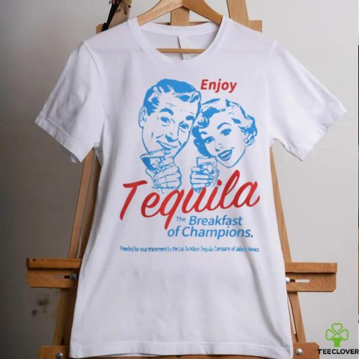 Official Enjoys Tequila The Breakfast Of Champions T Shirt