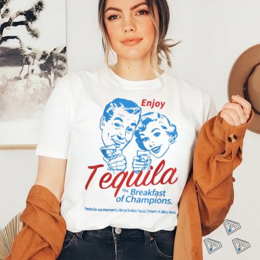 Official Enjoys Tequila The Breakfast Of Champions T Shirt