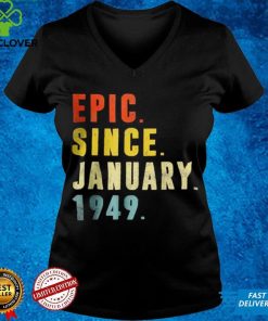 Official Epic Since January 1949 73rd Birthday 73 Year Old T Shirt hoodie, sweater Shirt