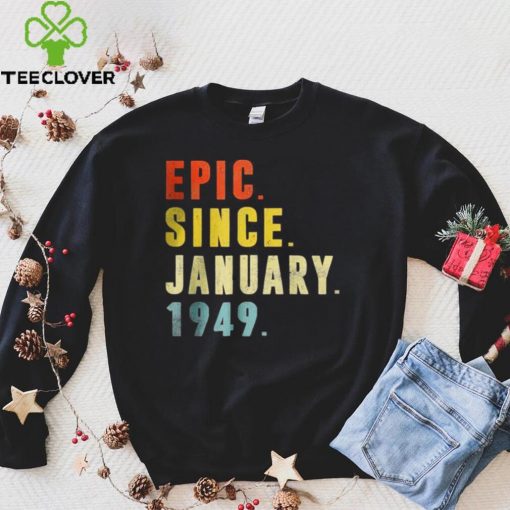 Official Epic Since January 1949 73rd Birthday 73 Year Old T Shirt hoodie, sweater Shirt