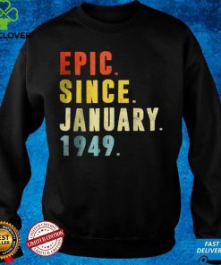 Official Epic Since January 1949 73rd Birthday 73 Year Old T Shirt hoodie, sweater Shirt