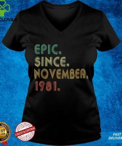 Official Epic Since November 1981 40th Birthday 40 Years Old Gifts T Shirt Hoodie, Sweat