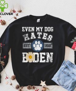 Official Even my dog hates est 2021 biden shirt hoodie, sweater shirt