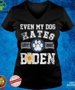 Official Even my dog hates est 2021 biden shirt hoodie, sweater shirt